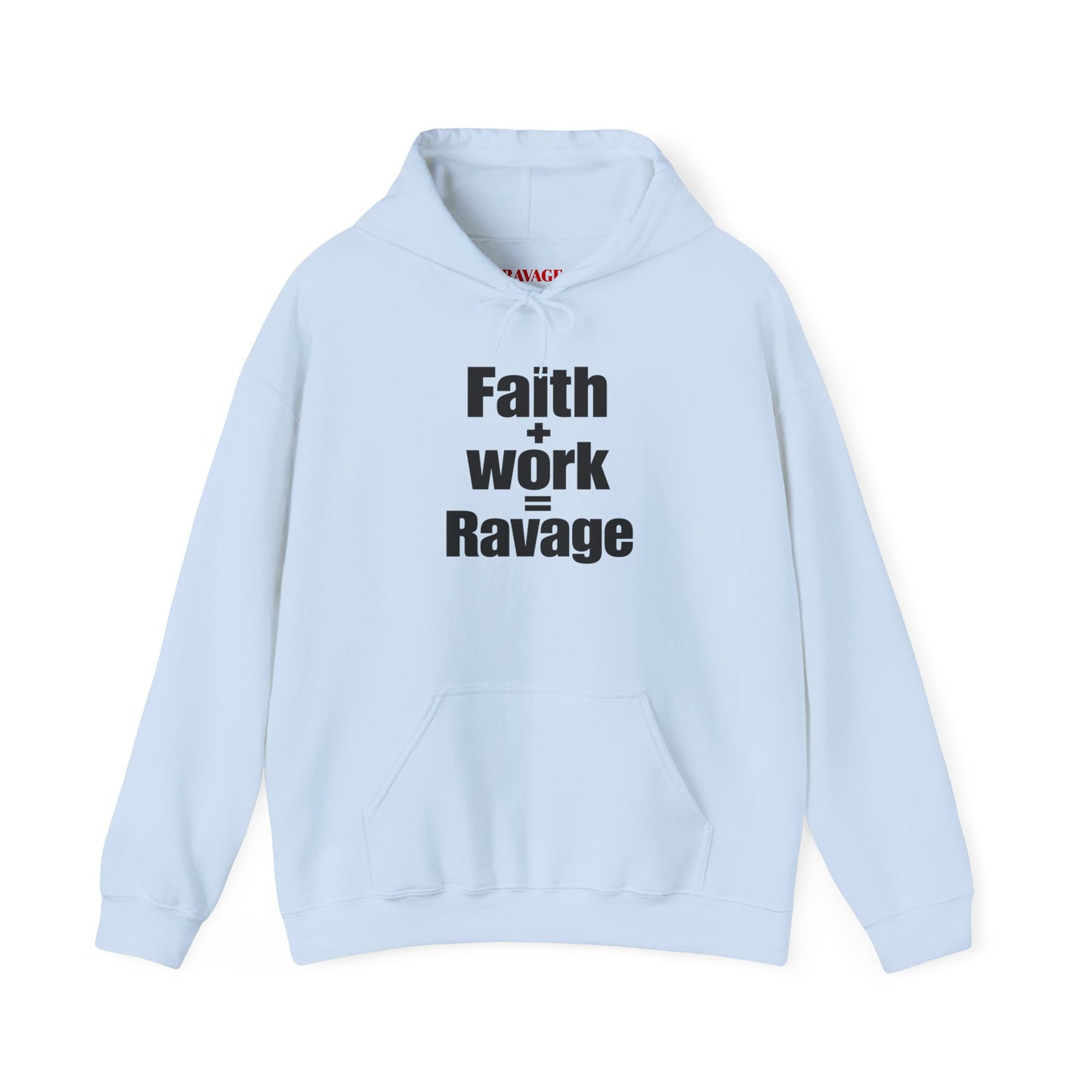 Faith + Work = Ravage Hoodie