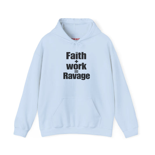 Faith + Work = Ravage Hoodie