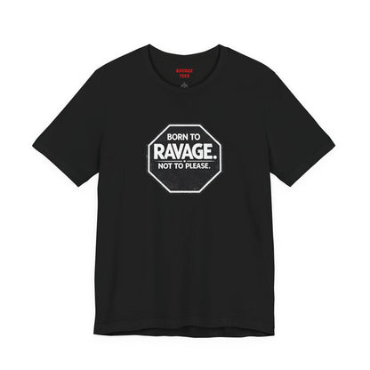 Born to Ravage Not to Please Tee