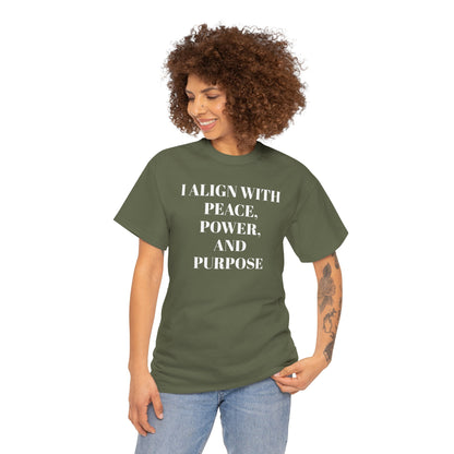 I ALIGN WITH PEACE, POWER AND PURPOSE Tee, Unisex T-Shirt, Soft Cotton Shirt, Minimalist Apparel, Meditative Style, Everyday Wear