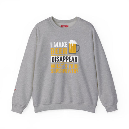 I Make Beer Disappear What's Your Superpower  Unisex Beer Superpower Sweatshirt