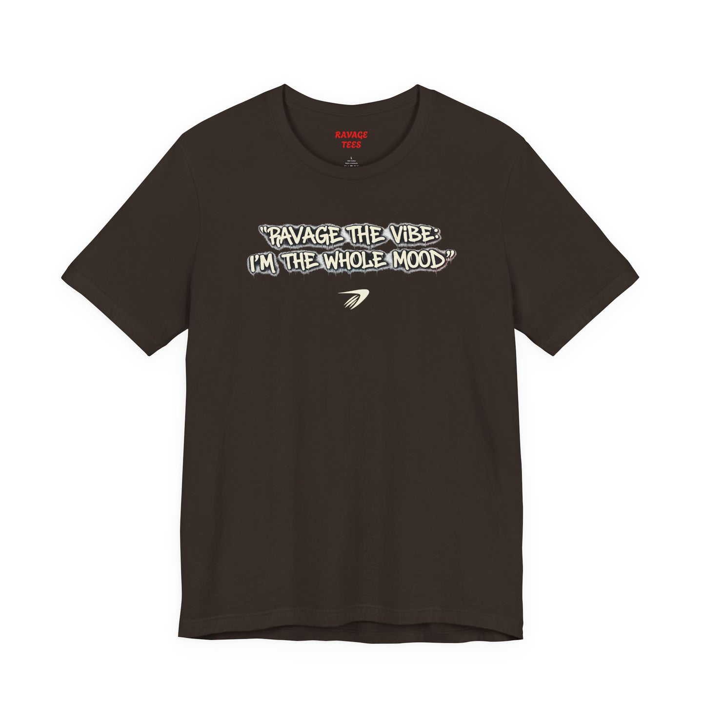 Ravage The Vibe Tee "I'm the Whole Mood"