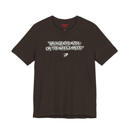 Ravage The Vibe Tee "I'm the Whole Mood"