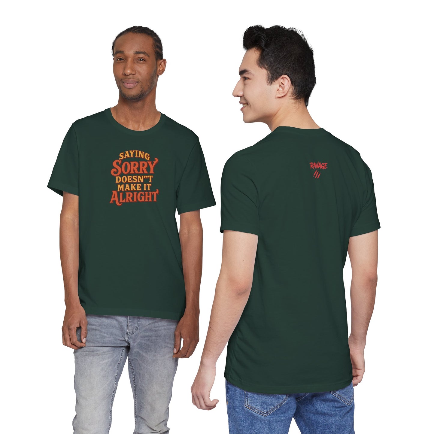 Saying Sorry Doesn’t Make It Alright Tee – Unisex Apology Shirt