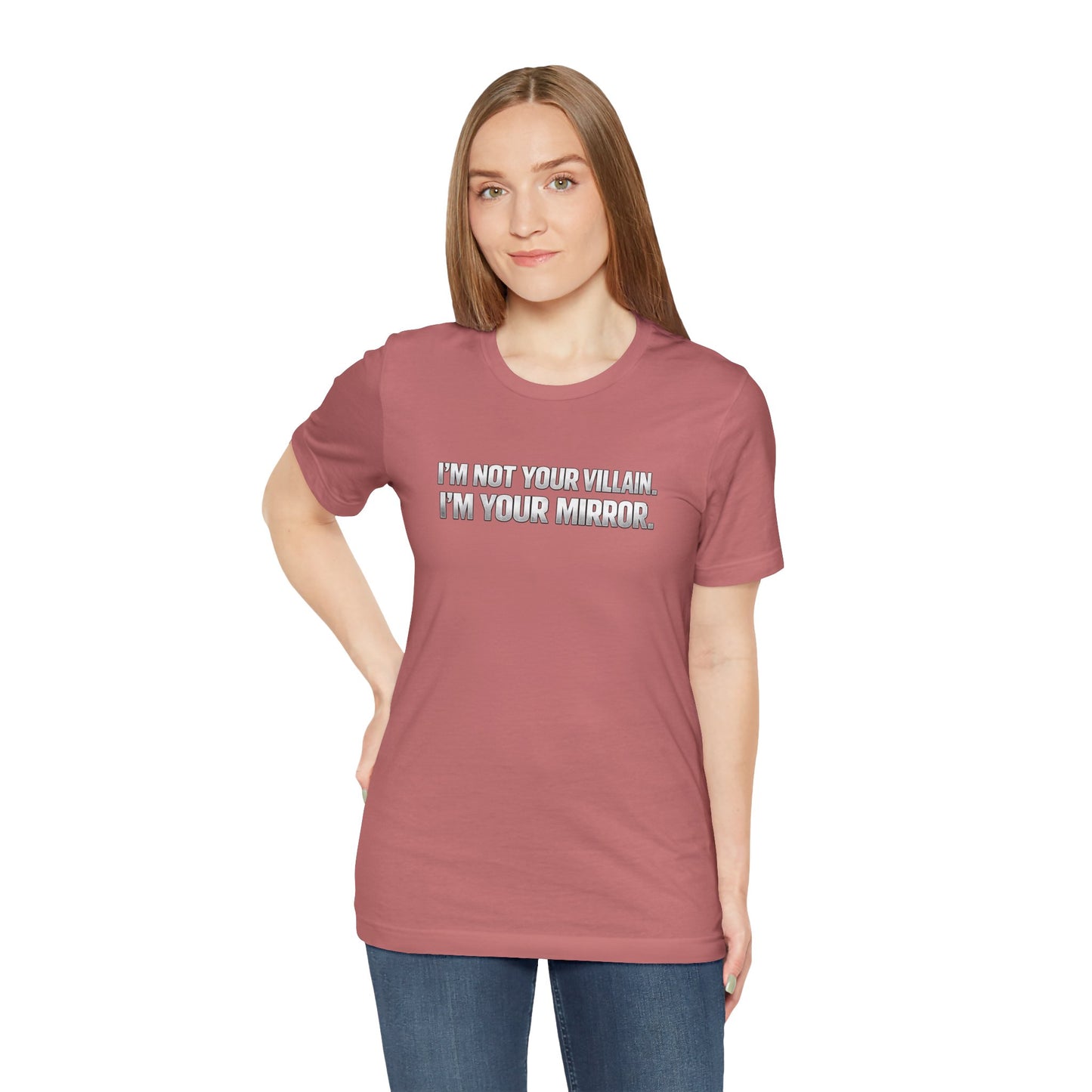 I'm Not Your Villain I'm Your Mirror Tee