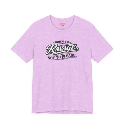 Born to Ravage Not to Please Tee