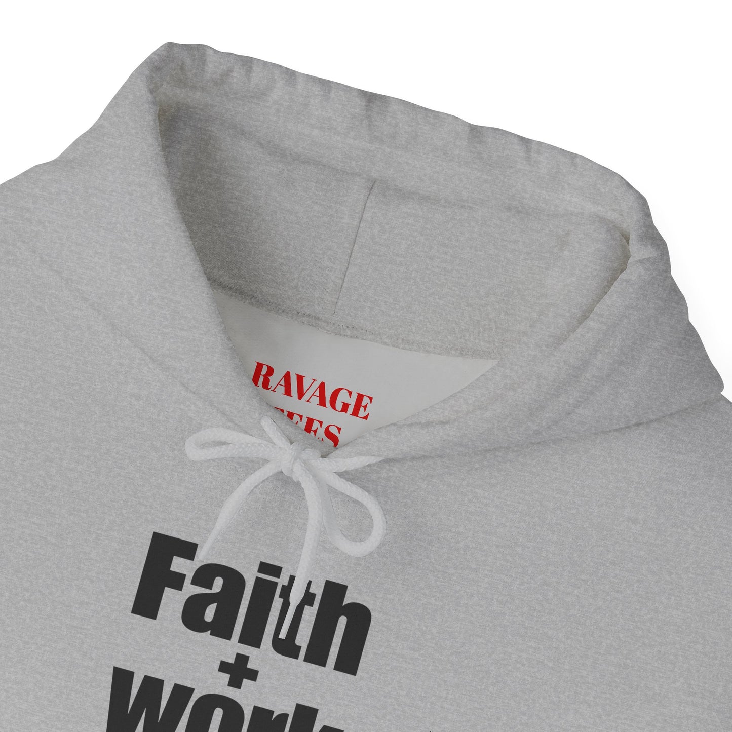 Faith + Work = Ravage Hoodie