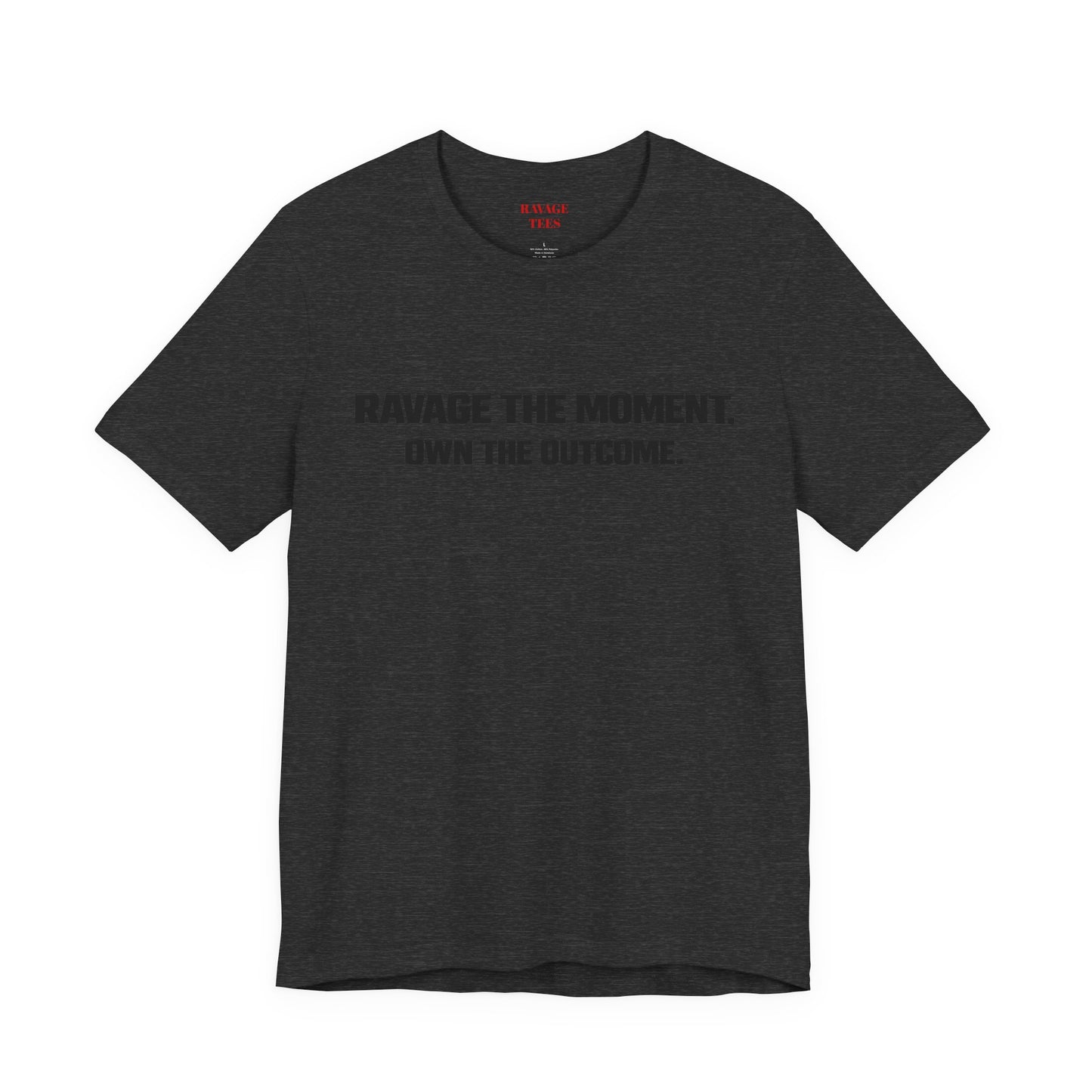 Motivational Tee — "Ravage the Moment. Own the Outcome."