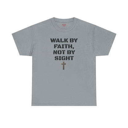 Walk by Faith Not by Sight T-Shirt