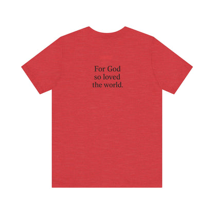 **JOHN 3:16 Faith-Inspired Unisex Tee – Christian Scripture T-Shirt, Religious Apparel, Inspirational Gift, Bible Verse Faith Shirt**