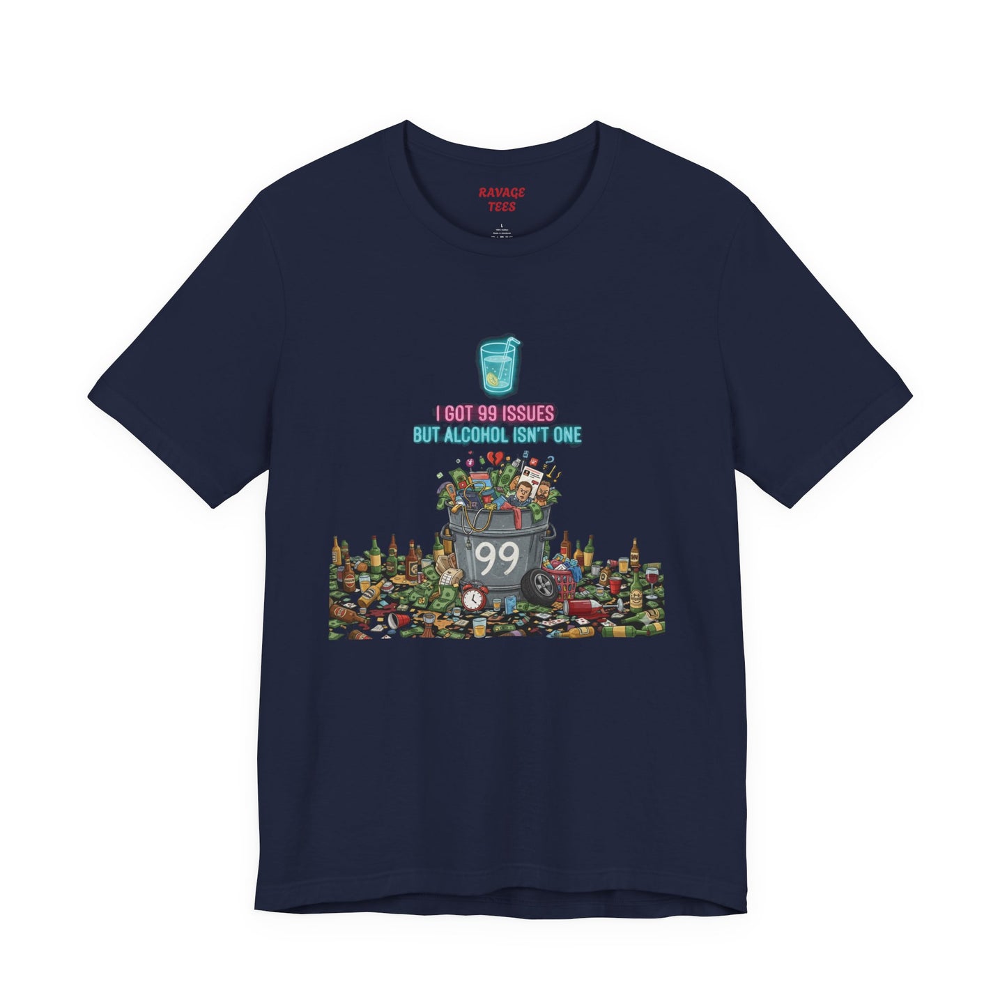 I Got 99 Issues Tee: Funny Sobriety Statement Unisex T-Shirt