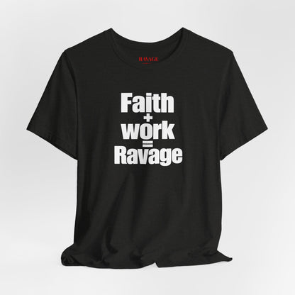 Faith + Work = Ravage T-Shirt