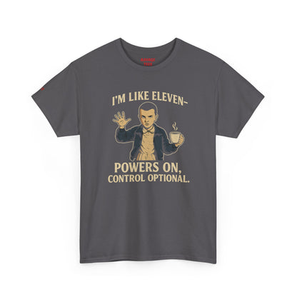 Unisex Heavy Cotton Tee - 'I'm Like Eleven, Powers On' Graphic Tee,