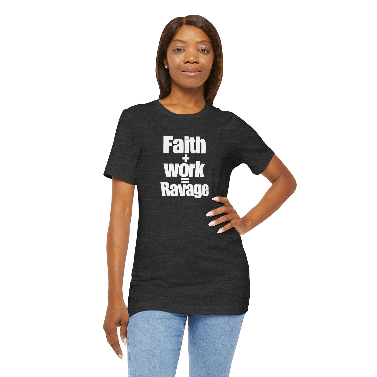 Faith + Work = Ravage T-Shirt