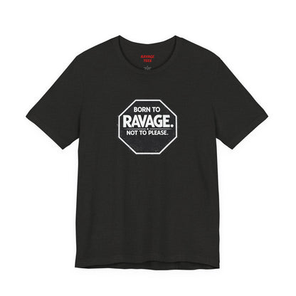 Born to Ravage Not to Please Tee
