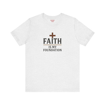 Faith Is My Foundation T-Shirt | Inspirational Graphic Tee