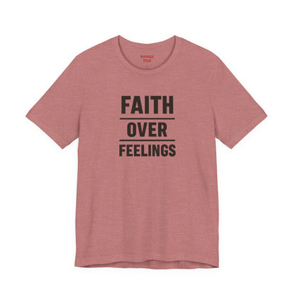 Faith Over Feelings Tee