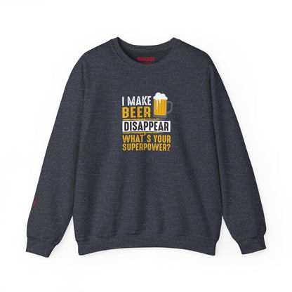 I Make Beer Disappear What's Your Superpower  Unisex Beer Superpower Sweatshirt