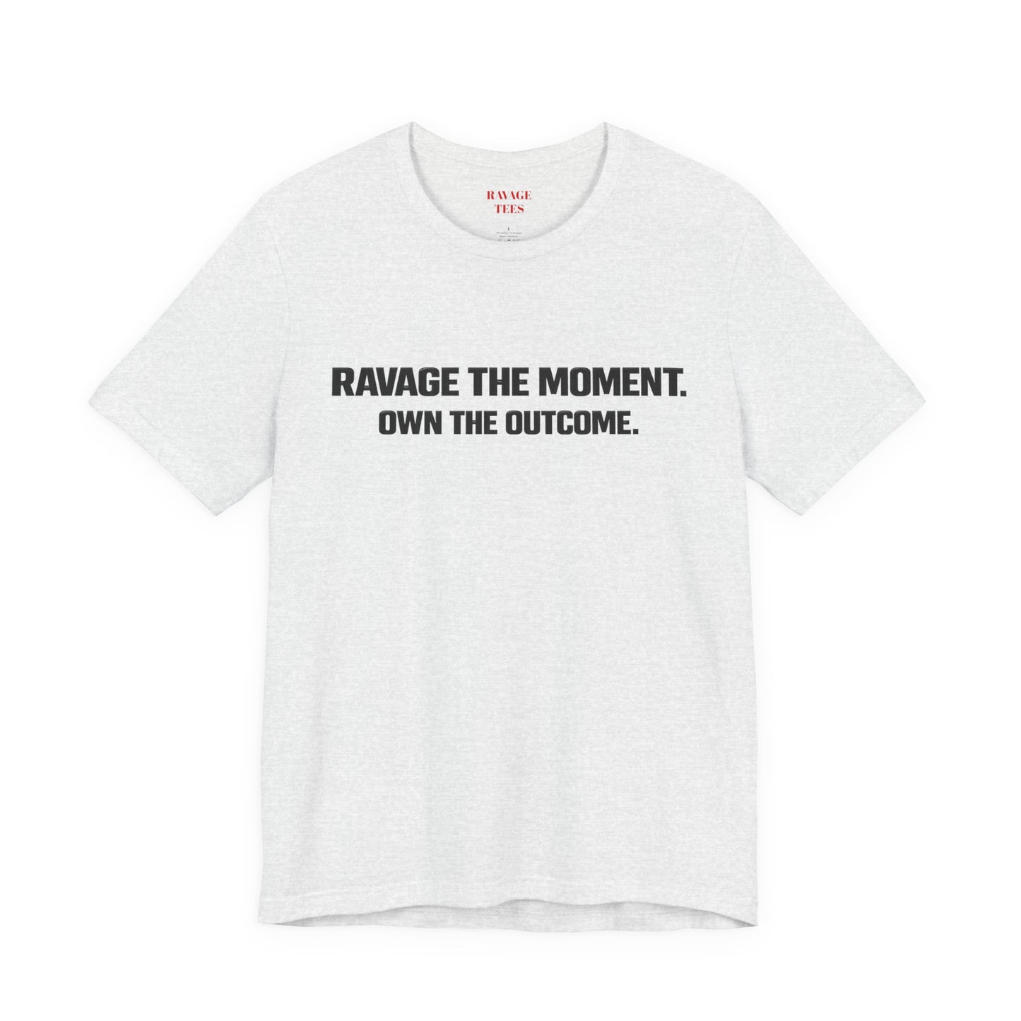 Motivational Tee — "Ravage the Moment. Own the Outcome."