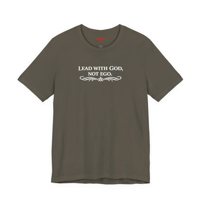 Lead With God, Not Ego T-Shirt