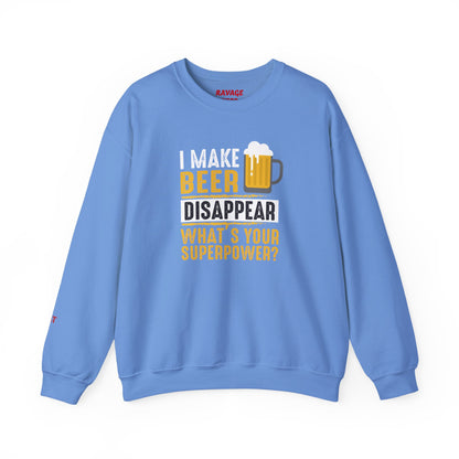 I Make Beer Disappear What's Your Superpower  Unisex Beer Superpower Sweatshirt