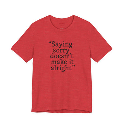 Saying Sorry Unisex Tee - Casual Comfort for Honest Conversations