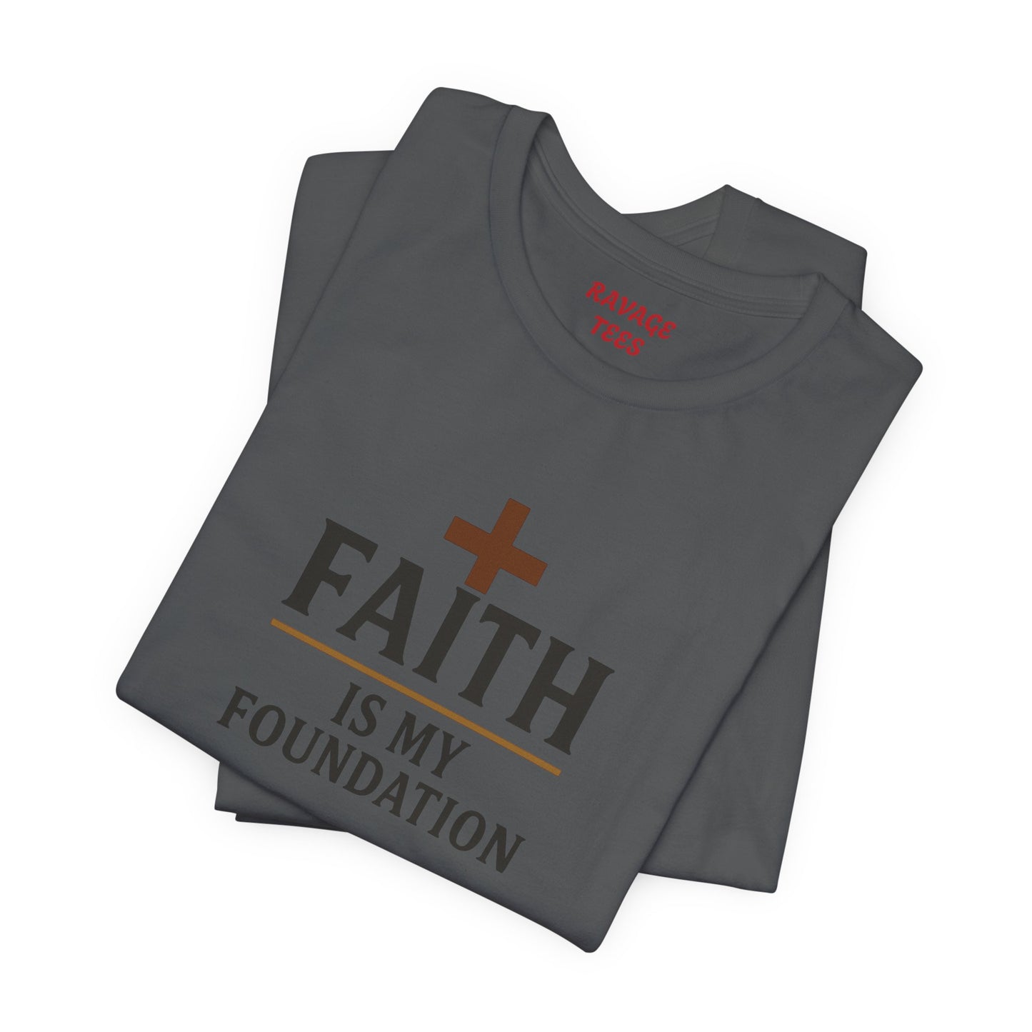 Faith Is My Foundation T-Shirt