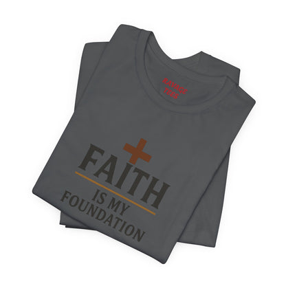 Faith Is My Foundation T-Shirt