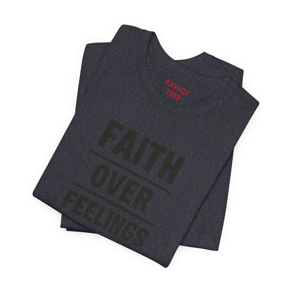 Faith Over Feelings Tee