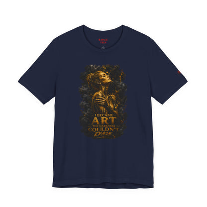 I Became The Art The Darkness Couldn't Erase Tee