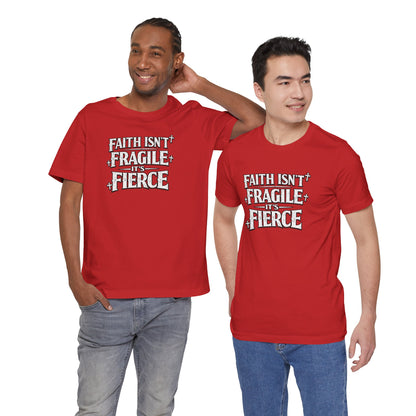 Faith Isn’t Fragile — It’s Fierce T-Shirt