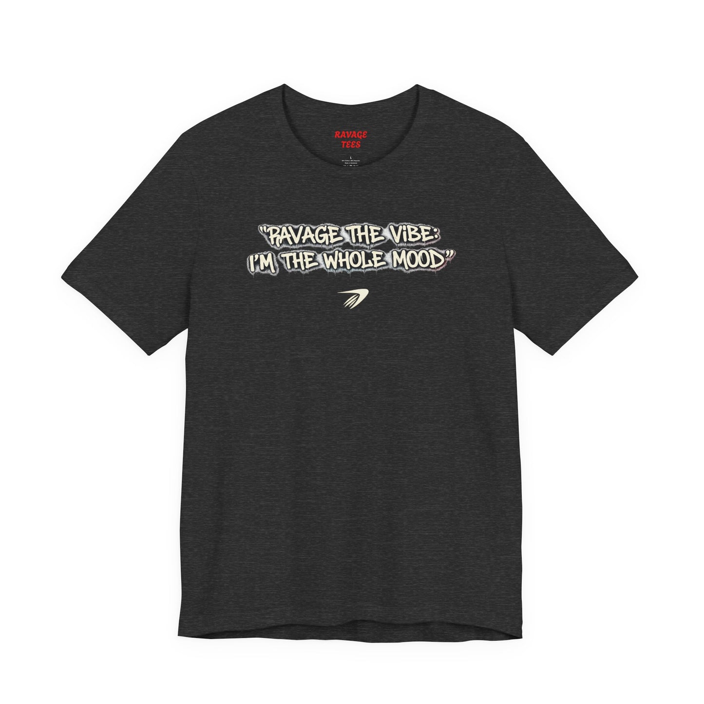 Ravage The Vibe Tee "I'm the Whole Mood"
