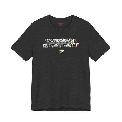 Ravage The Vibe Tee "I'm the Whole Mood"