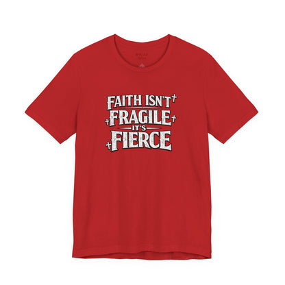 Faith Isn’t Fragile — It’s Fierce T-Shirt