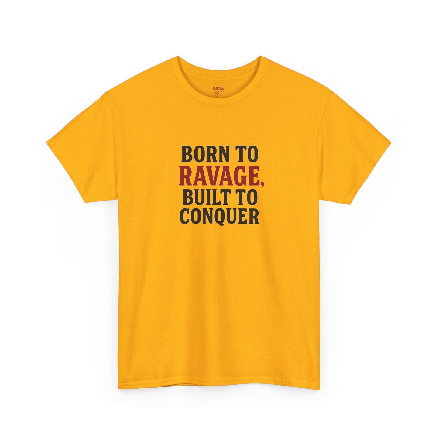 Born to Ravage, Built to Conquer Tee