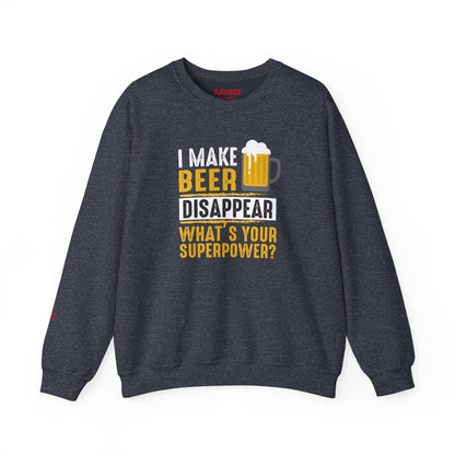 I Make Beer Disappear What's Your Superpower  Unisex Beer Superpower Sweatshirt