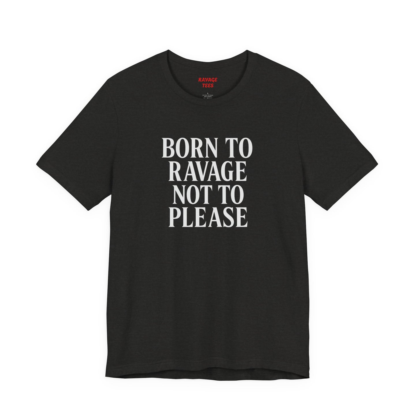 Born to Ravage Not to Please Tee