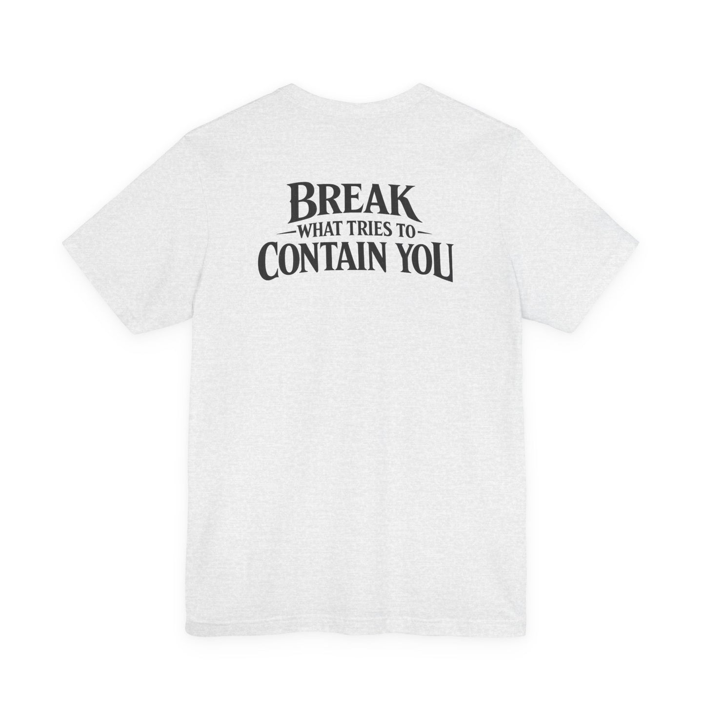 RAVAGE -  BREAK WHAT TRIES TO CONTAIN YOU TEE