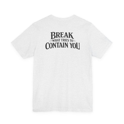 RAVAGE -  BREAK WHAT TRIES TO CONTAIN YOU TEE
