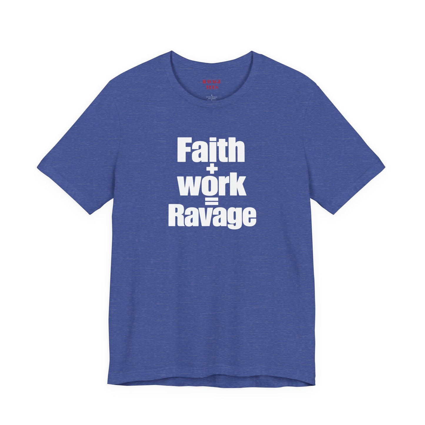 Faith + Work = Ravage T-Shirt