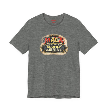 MAGA Making America Goofy Asinine Tee