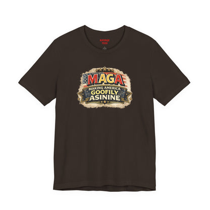 MAGA Making America Goofy Asinine Tee