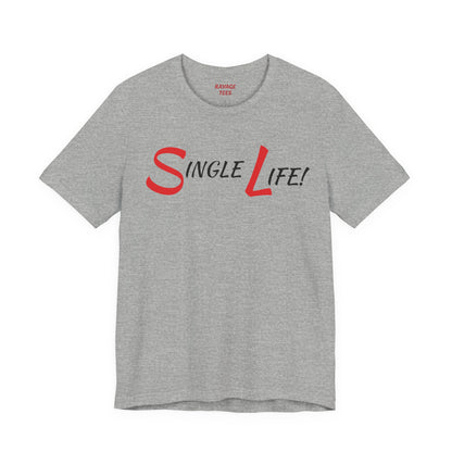 Fun & Playful Single Life Tee – Quirky Casual Shirt for Summer, Friendship Celebrations & Gifts for Singles