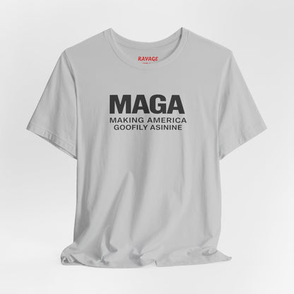 MAGA- Making America Goofily Asinine Tee