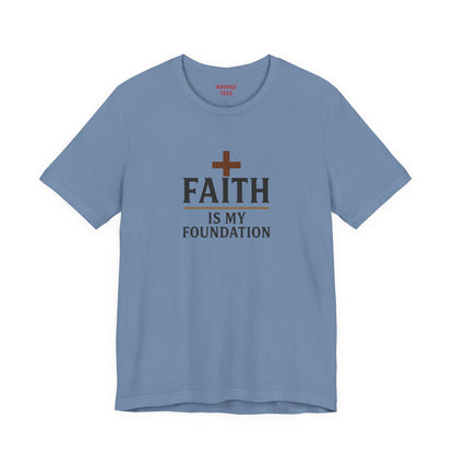 Faith Is My Foundation T-Shirt | Inspirational Graphic Tee | Casual Unisex Christian Apparel | Everyday Wear | Gift for Believers