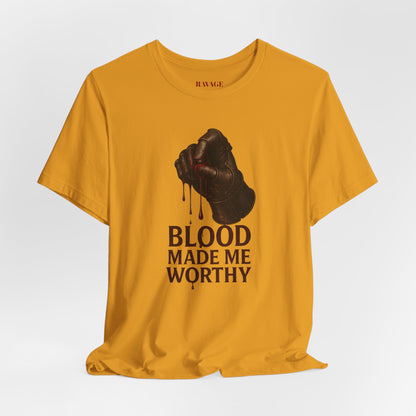 Blood Made Me Worthy T‑Shirt — Graphic Fist Design, Bold Faith & Empowerment Tee