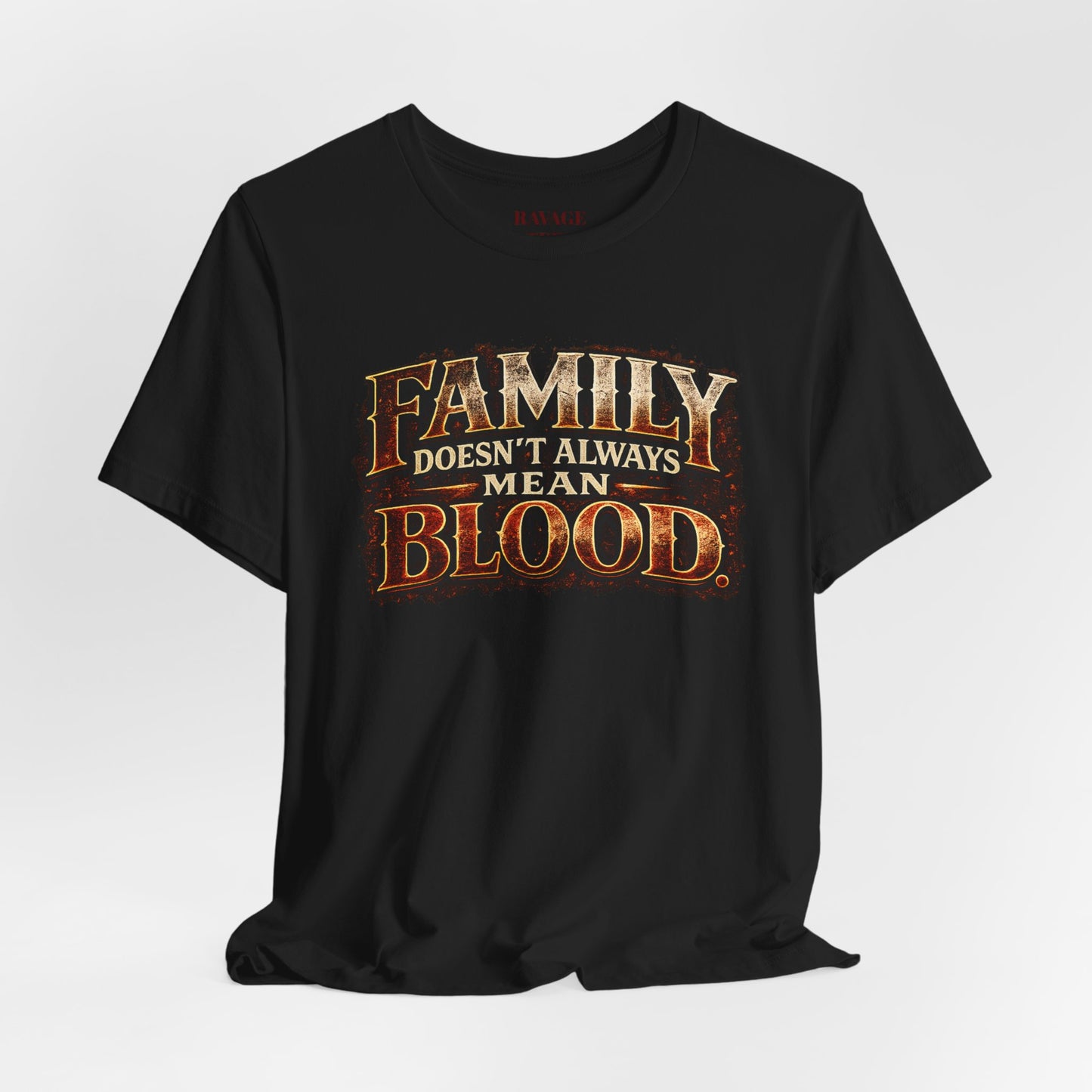 Family Doesn't Always Mean Blood TEE