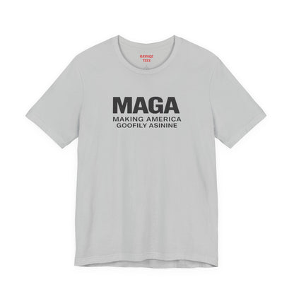 MAGA- Making America Goofily Asinine Tee