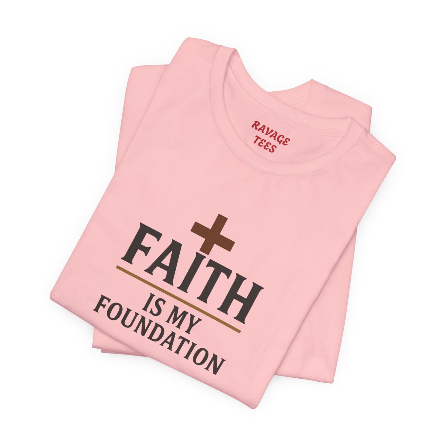 Faith Is My Foundation T-Shirt | Inspirational Graphic Tee