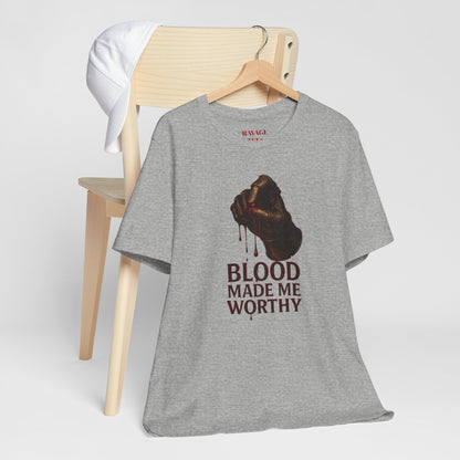 Blood Made Me Worthy T‑Shirt — Graphic Fist Design, Bold Faith & Empowerment Tee